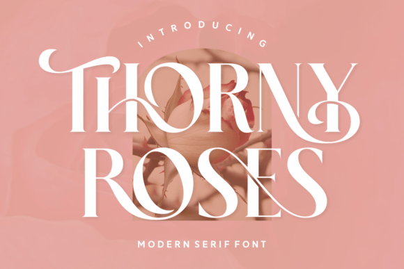 Thorny Roses: A Serif Font That Balances Elegance and Modernity